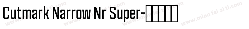 Cutmark Narrow Nr Super字体转换